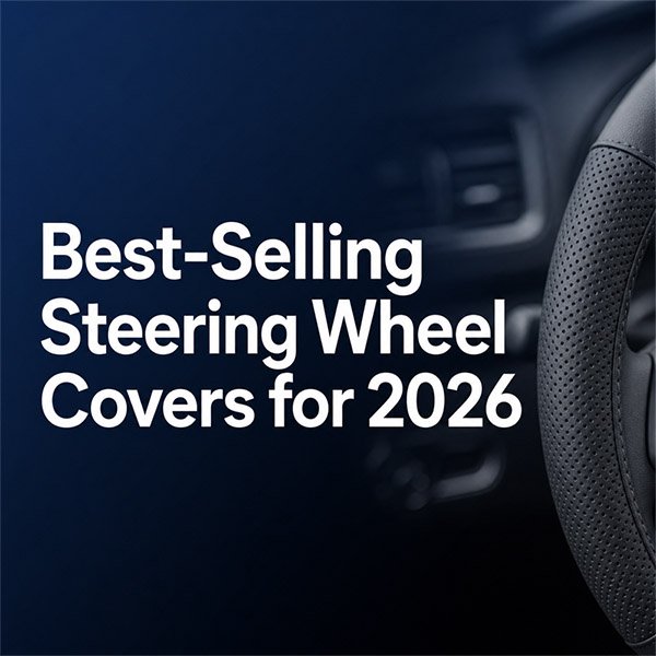 Best-selling steering wheel covers for 2026 sourcing guide for importers and distributors
